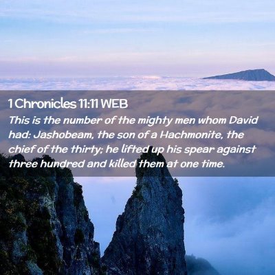 Picture 02 - 1 Chronicles 11:11 WEB - This is the number of the mighty men whom David - Bible Verse Picture