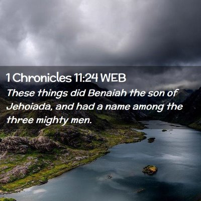 Picture 02 - 1 Chronicles 11:24 WEB - These things did Benaiah the son of Jehoiada, and - Bible Verse Picture