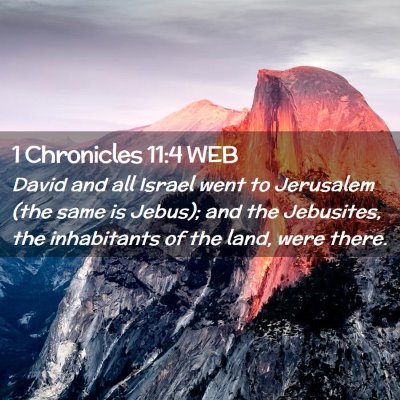 Picture 02 - 1 Chronicles 11:4 WEB - David and all Israel went to Jerusalem (the same - Bible Verse Picture