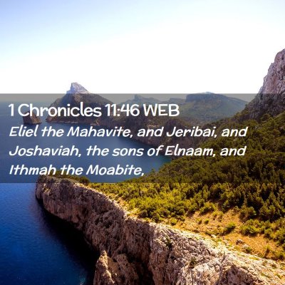 Picture 02 - 1 Chronicles 11:46 WEB - Eliel the Mahavite, and Jeribai, and Joshaviah, - Bible Verse Picture
