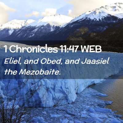 Picture 02 - 1 Chronicles 11:47 WEB - Eliel, and Obed, and Jaasiel the - Bible Verse Picture