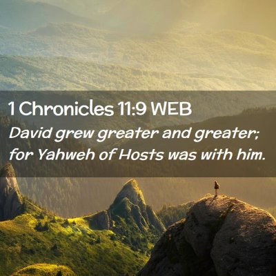 Picture 02 - 1 Chronicles 11:9 WEB - David grew greater and greater; for Yahweh of - Bible Verse Picture