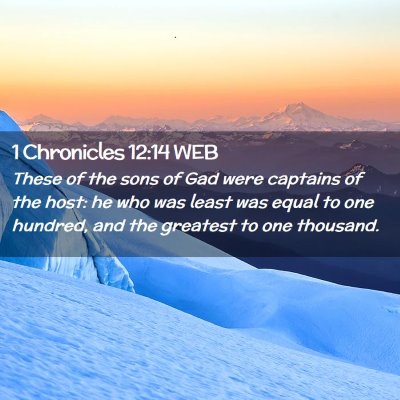 Picture 02 - 1 Chronicles 12:14 WEB - These of the sons of Gad were captains of the - Bible Verse Picture