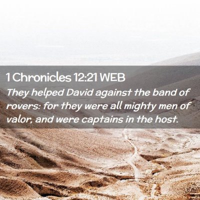 Picture 02 - 1 Chronicles 12:21 WEB - They helped David against the band of rovers: for - Bible Verse Picture