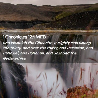 Picture 02 - 1 Chronicles 12:4 WEB - and Ishmaiah the Gibeonite, a mighty man among - Bible Verse Picture