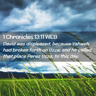 Picture 02 - 1 Chronicles 13:11 WEB - David was displeased, because Yahweh had broken - Bible Verse Picture