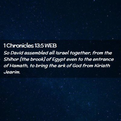 Picture 02 - 1 Chronicles 13:5 WEB - So David assembled all Israel together, from the - Bible Verse Picture