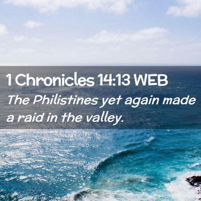 Picture 02 - 1 Chronicles 14:13 WEB - The Philistines yet again made a raid in the - Bible Verse Picture