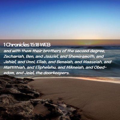 Picture 02 - 1 Chronicles 15:18 WEB - and with them their brothers of the second - Bible Verse Picture