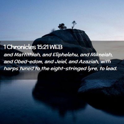 Picture 02 - 1 Chronicles 15:21 WEB - and Mattithiah, and Eliphelehu, and Mikneiah, and - Bible Verse Picture