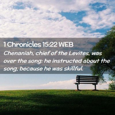 Picture 02 - 1 Chronicles 15:22 WEB - Chenaniah, chief of the Levites, was over the - Bible Verse Picture