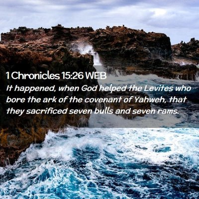 Picture 02 - 1 Chronicles 15:26 WEB - It happened, when God helped the Levites who bore - Bible Verse Picture
