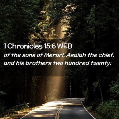 Picture 02 - 1 Chronicles 15:6 WEB - of the sons of Merari, Asaiah the chief, and his - Bible Verse Picture