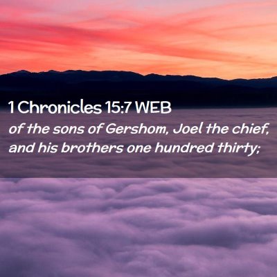 Picture 02 - 1 Chronicles 15:7 WEB - of the sons of Gershom, Joel the chief, and his - Bible Verse Picture