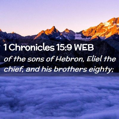 Picture 02 - 1 Chronicles 15:9 WEB - of the sons of Hebron, Eliel the chief, and his - Bible Verse Picture