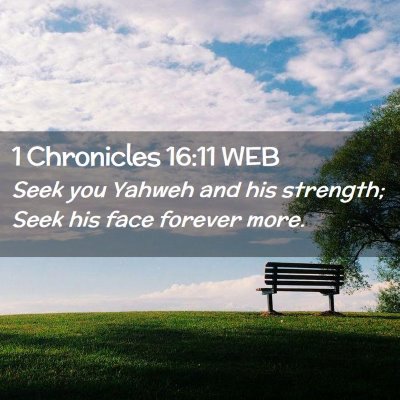 Picture 02 - 1 Chronicles 16:11 WEB - Seek you Yahweh and his strength; Seek his face - Bible Verse Picture