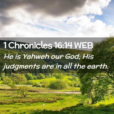 Picture 02 - 1 Chronicles 16:14 WEB - He is Yahweh our God; His judgments are in all - Bible Verse Picture