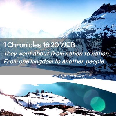 Picture 02 - 1 Chronicles 16:20 WEB - They went about from nation to nation, From one - Bible Verse Picture