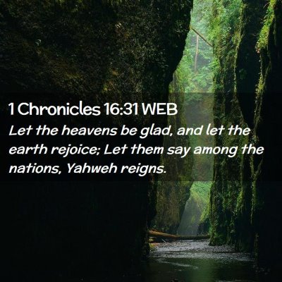 Picture 02 - 1 Chronicles 16:31 WEB - Let the heavens be glad, and let the earth - Bible Verse Picture