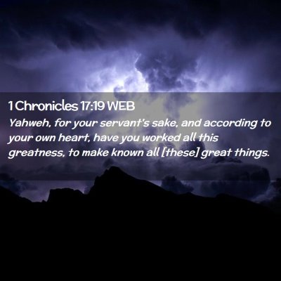 Picture 02 - 1 Chronicles 17:19 WEB - Yahweh, for your servant's sake, and according to - Bible Verse Picture