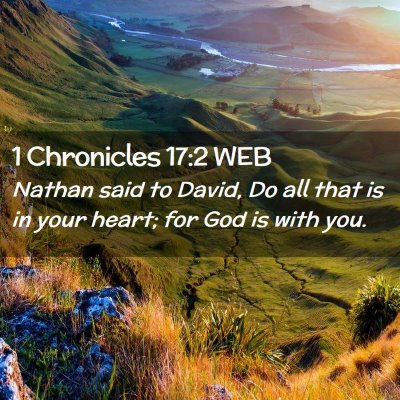 Picture 02 - 1 Chronicles 17:2 WEB - Nathan said to David, Do all that is in your - Bible Verse Picture