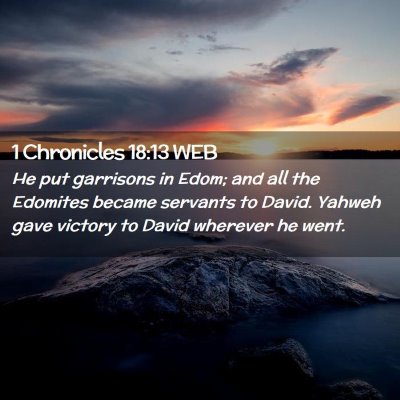 Picture 02 - 1 Chronicles 18:13 WEB - He put garrisons in Edom; and all the Edomites - Bible Verse Picture