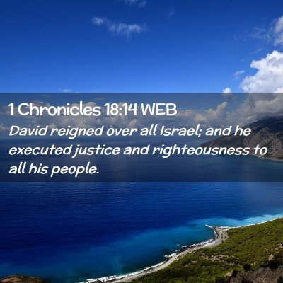 Picture 02 - 1 Chronicles 18:14 WEB - David reigned over all Israel; and he executed - Bible Verse Picture