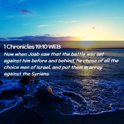 Picture 02 - 1 Chronicles 19:10 WEB - Now when Joab saw that the battle was set against - Bible Verse Picture