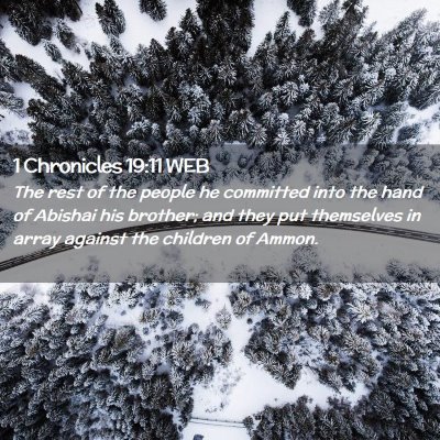 Picture 02 - 1 Chronicles 19:11 WEB - The rest of the people he committed into the hand - Bible Verse Picture