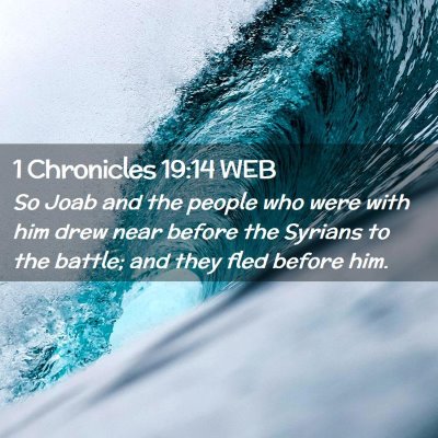 Picture 02 - 1 Chronicles 19:14 WEB - So Joab and the people who were with him drew - Bible Verse Picture