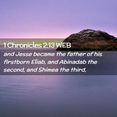 Picture 02 - 1 Chronicles 2:13 WEB - and Jesse became the father of his firstborn - Bible Verse Picture