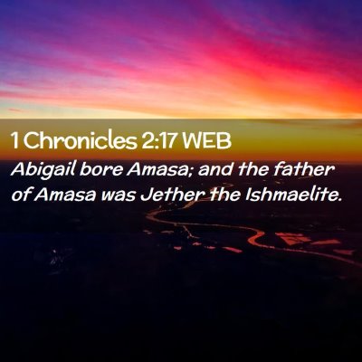 Picture 02 - 1 Chronicles 2:17 WEB - Abigail bore Amasa; and the father of Amasa was - Bible Verse Picture