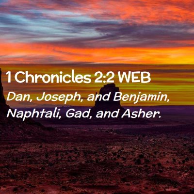 Picture 02 - 1 Chronicles 2:2 WEB - Dan, Joseph, and Benjamin, Naphtali, Gad, and - Bible Verse Picture
