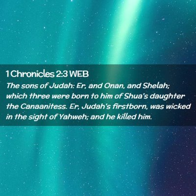 Picture 02 - 1 Chronicles 2:3 WEB - The sons of Judah: Er, and Onan, and Shelah; - Bible Verse Picture
