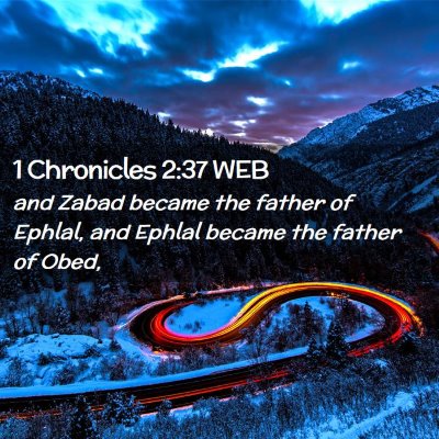 Picture 02 - 1 Chronicles 2:37 WEB - and Zabad became the father of Ephlal, and Ephlal - Bible Verse Picture