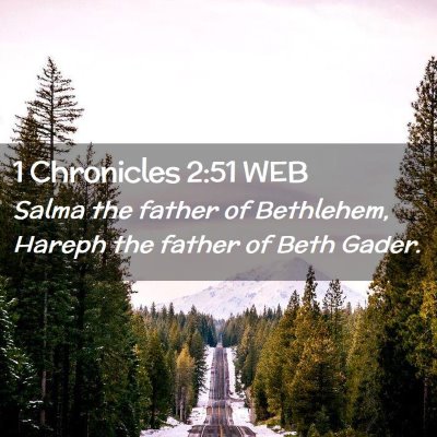 Picture 02 - 1 Chronicles 2:51 WEB - Salma the father of Bethlehem, Hareph the father - Bible Verse Picture