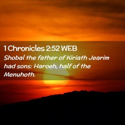 Picture 02 - 1 Chronicles 2:52 WEB - Shobal the father of Kiriath Jearim had sons: - Bible Verse Picture