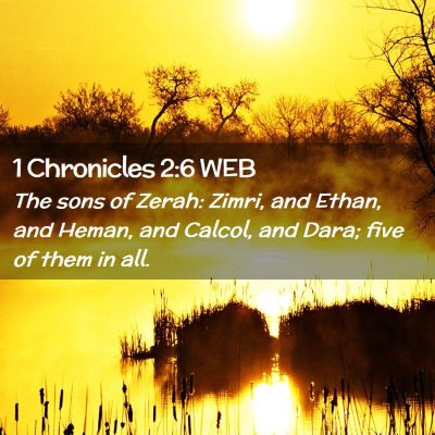 Picture 02 - 1 Chronicles 2:6 WEB - The sons of Zerah: Zimri, and Ethan, and Heman, - Bible Verse Picture