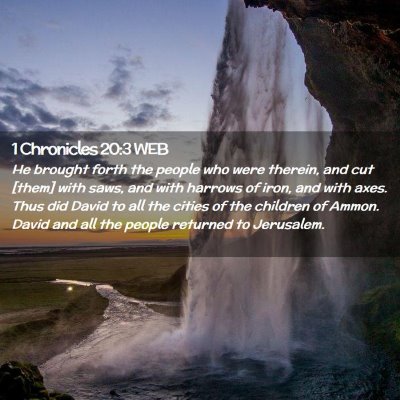 Picture 02 - 1 Chronicles 20:3 WEB - He brought forth the people who were therein, and - Bible Verse Picture