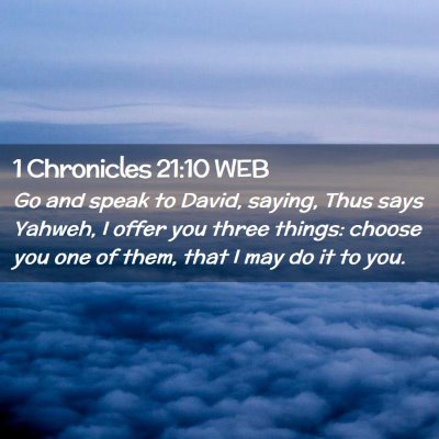 Picture 02 - 1 Chronicles 21:10 WEB - Go and speak to David, saying, Thus says Yahweh, - Bible Verse Picture