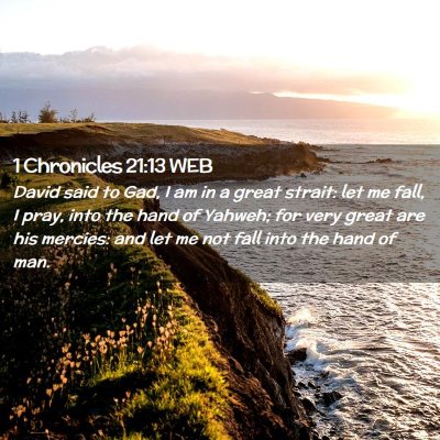 Picture 02 - 1 Chronicles 21:13 WEB - David said to Gad, I am in a great strait: let me - Bible Verse Picture