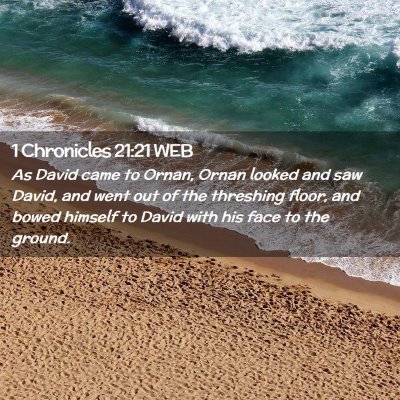 Picture 02 - 1 Chronicles 21:21 WEB - As David came to Ornan, Ornan looked and saw - Bible Verse Picture