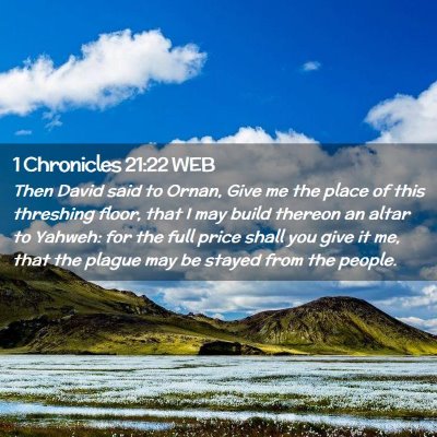 Picture 02 - 1 Chronicles 21:22 WEB - Then David said to Ornan, Give me the place of - Bible Verse Picture