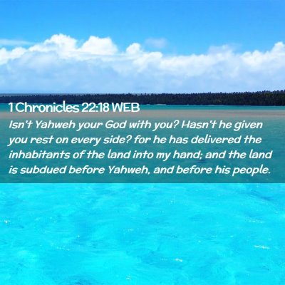 Picture 02 - 1 Chronicles 22:18 WEB - Isn't Yahweh your God with you? Hasn't he given - Bible Verse Picture