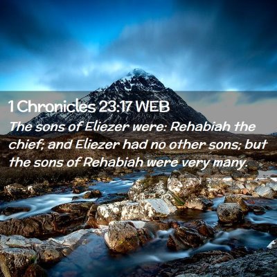 Picture 02 - 1 Chronicles 23:17 WEB - The sons of Eliezer were: Rehabiah the chief; and - Bible Verse Picture