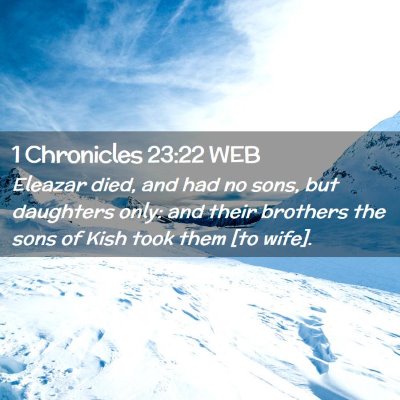 Picture 02 - 1 Chronicles 23:22 WEB - Eleazar died, and had no sons, but daughters - Bible Verse Picture