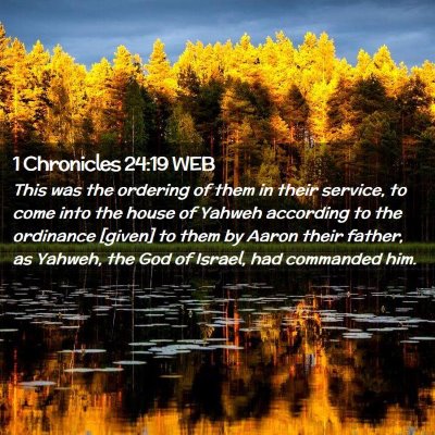 Picture 02 - 1 Chronicles 24:19 WEB - This was the ordering of them in their service, - Bible Verse Picture