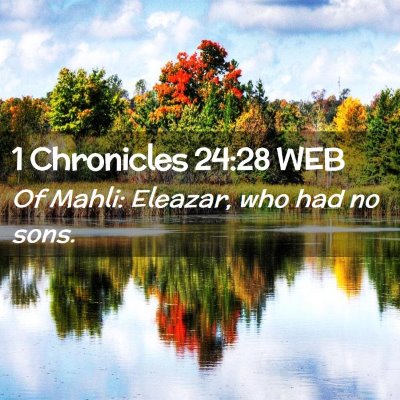 Picture 02 - 1 Chronicles 24:28 WEB - Of Mahli: Eleazar, who had no - Bible Verse Picture