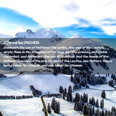 Picture 02 - 1 Chronicles 24:6 WEB - Shemaiah the son of Nethanel the scribe, who was - Bible Verse Picture