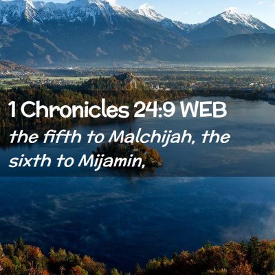 Picture 02 - 1 Chronicles 24:9 WEB - the fifth to Malchijah, the sixth to - Bible Verse Picture